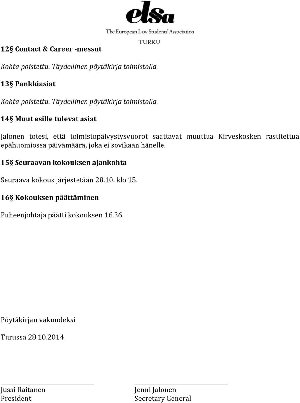 rastitettua epähuomiossa päivämäärä, joka ei sovikaan hänelle.