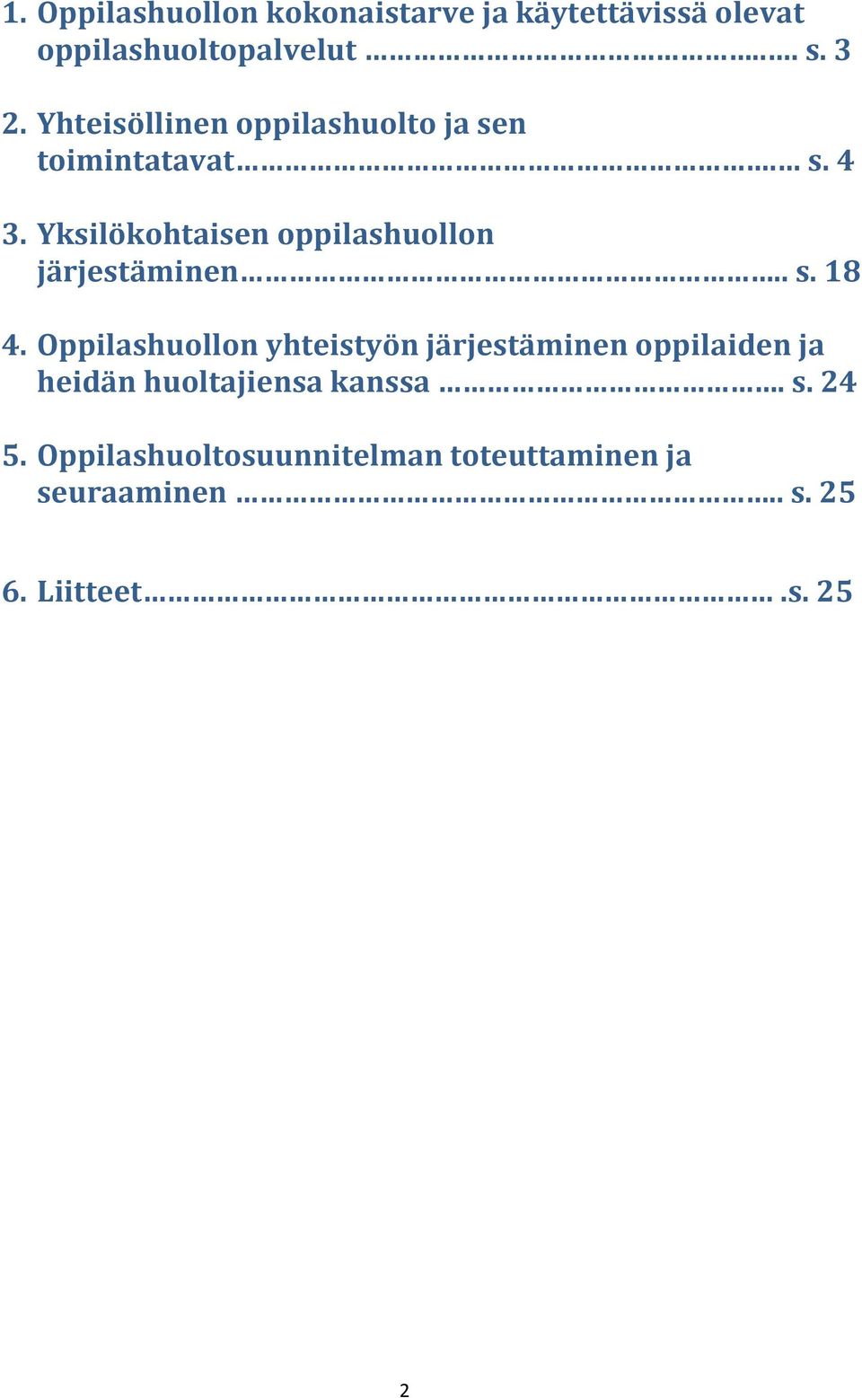 Yksilökohtaisen oppilashuollon järjestäminen.. s. 18 4.