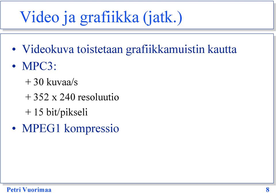 kautta MPC3: + 30 kuvaa/s + 352 x 240