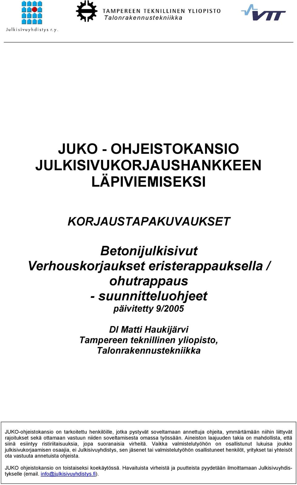 niihin liittyvät rajoitukset sekä ottamaan vastuun niiden soveltamisesta omassa työssään. Aineiston laajuuden takia on mahdollista, että siinä esiintyy ristiriitaisuuksia, jopa suoranaisia virheitä.