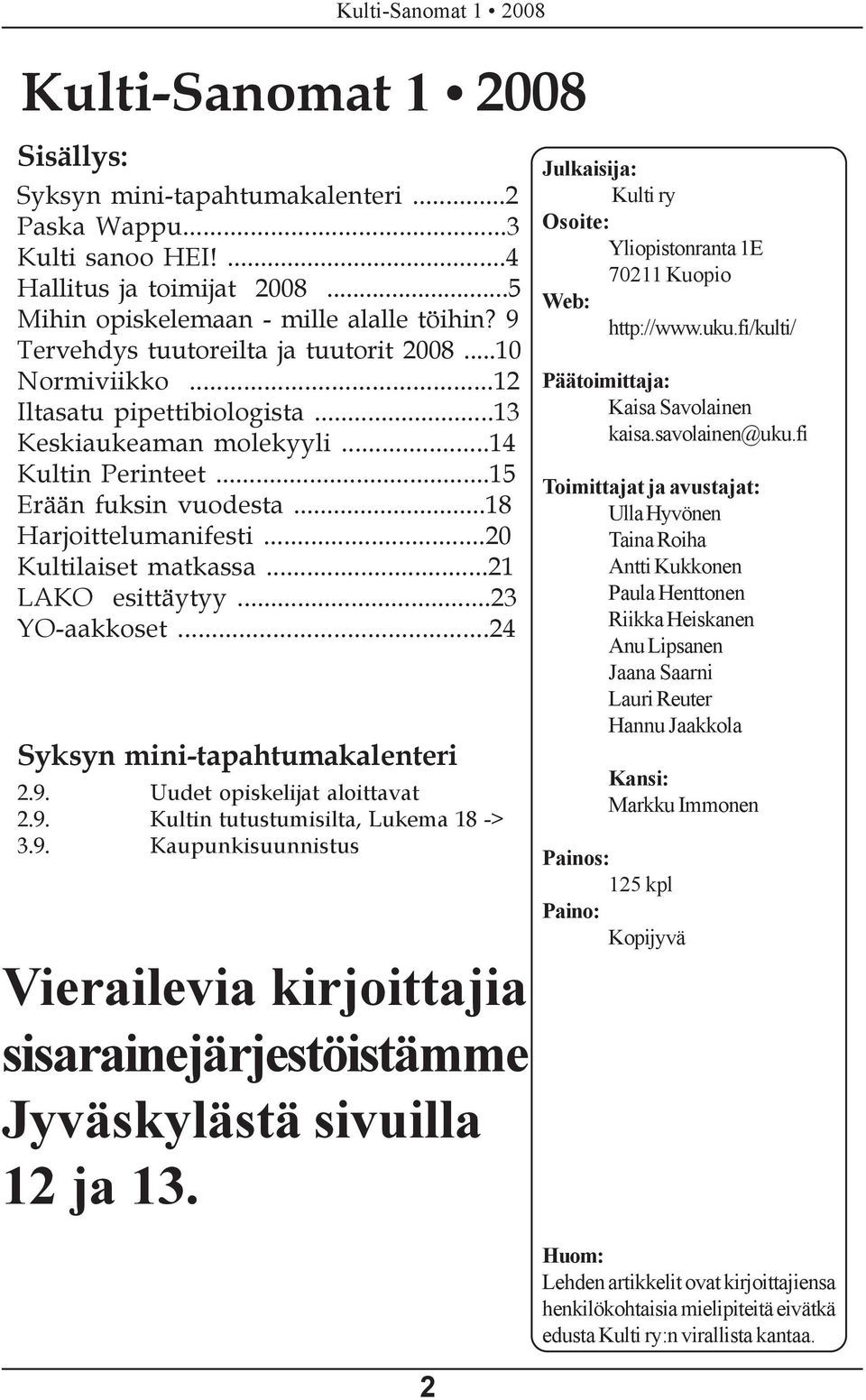 ..20 Kultilaiset matkassa...21 LAKO esittäytyy...23 YO-aakkoset...24 Syksyn mini-tapahtumakalenteri 2.9.