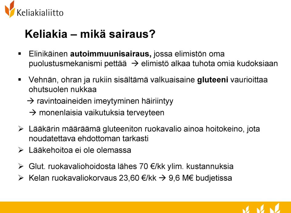 rukiin sisältämä valkuaisaine gluteeni vaurioittaa ohutsuolen nukkaa ravintoaineiden imeytyminen häiriintyy monenlaisia vaikutuksia