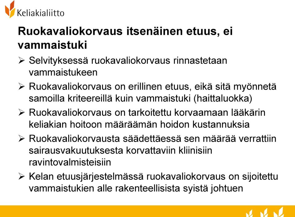 lääkärin keliakian hoitoon määräämän hoidon kustannuksia Ruokavaliokorvausta säädettäessä sen määrää verrattiin sairausvakuutuksesta