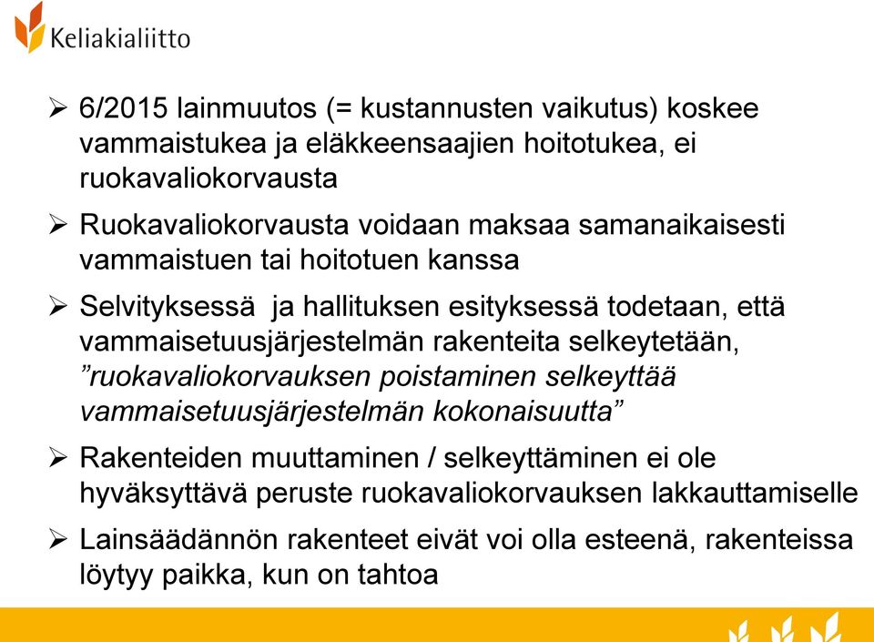 rakenteita selkeytetään, ruokavaliokorvauksen poistaminen selkeyttää vammaisetuusjärjestelmän kokonaisuutta Rakenteiden muuttaminen /