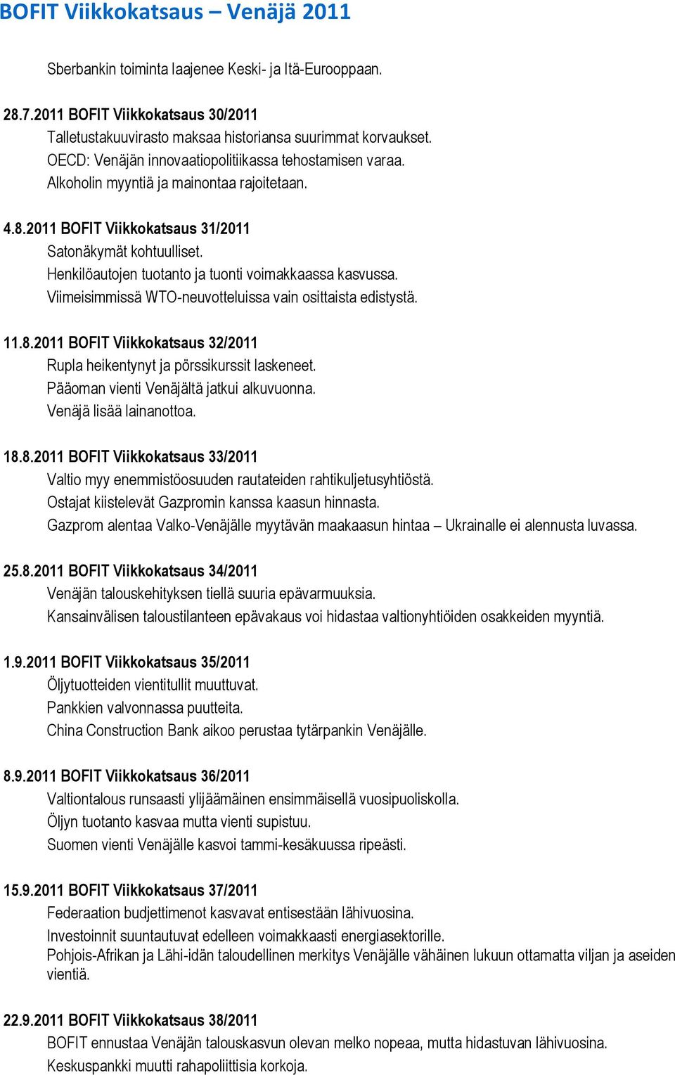 Henkilöautojen tuotanto ja tuonti voimakkaassa kasvussa. Viimeisimmissä WTO-neuvotteluissa vain osittaista edistystä. 11.8.