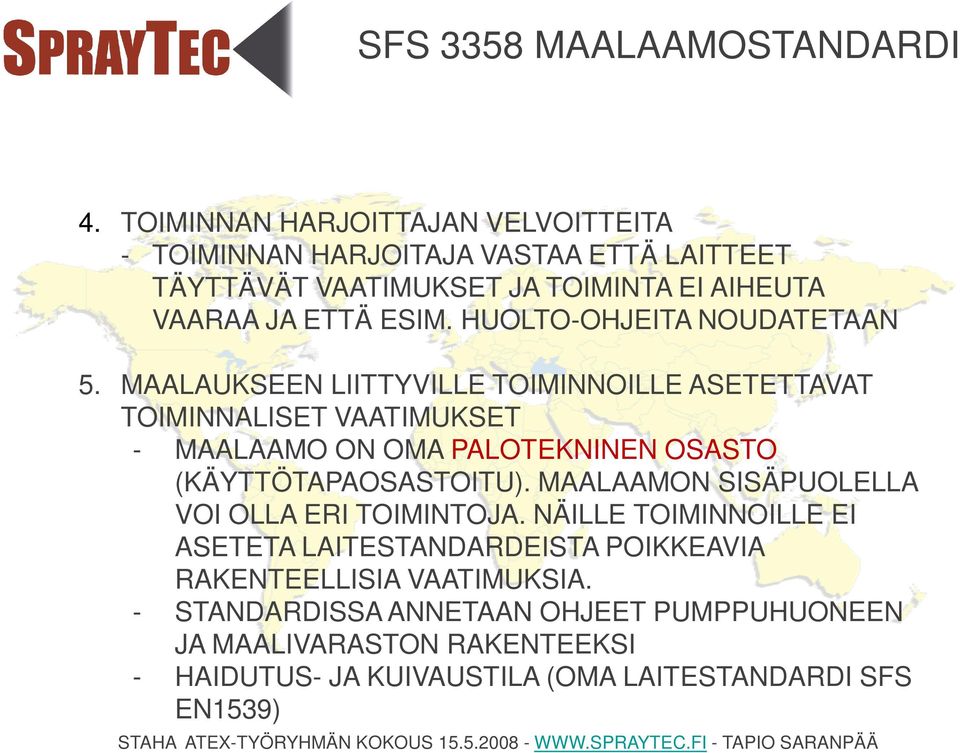 MAALAUKSEEN LIITTYVILLE TOIMINNOILLE ASETETTAVAT TOIMINNALISET VAATIMUKSET - MAALAAMO ON OMA PALOTEKNINEN OSASTO (KÄYTTÖTAPAOSASTOITU).