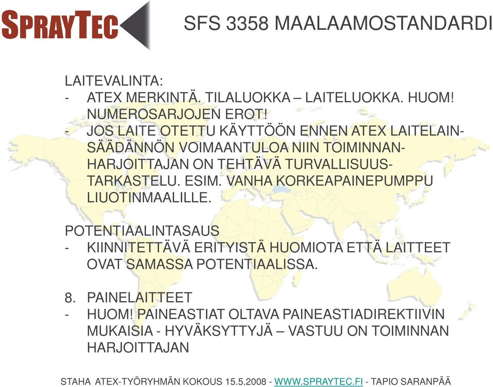 TURVALLISUUS- TARKASTELU. ESIM. VANHA KORKEAPAINEPUMPPU LIUOTINMAALILLE.