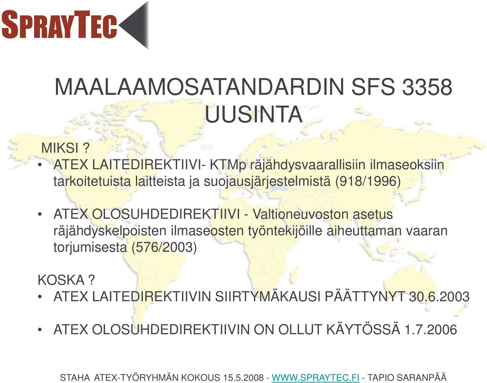 suojausjärjestelmistä (918/1996) ATEX OLOSUHDEDIREKTIIVI - Valtioneuvoston asetus räjähdyskelpoisten