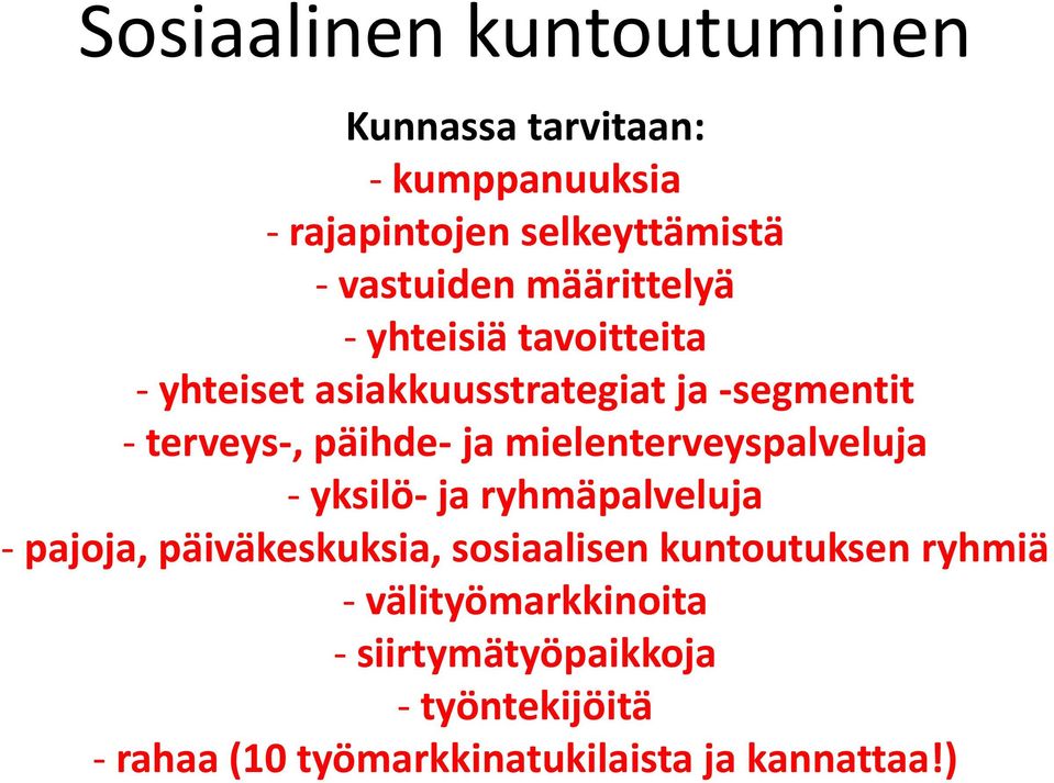 mielenterveyspalveluja - yksilö- ja ryhmäpalveluja - pajoja, päiväkeskuksia, sosiaalisen kuntoutuksen