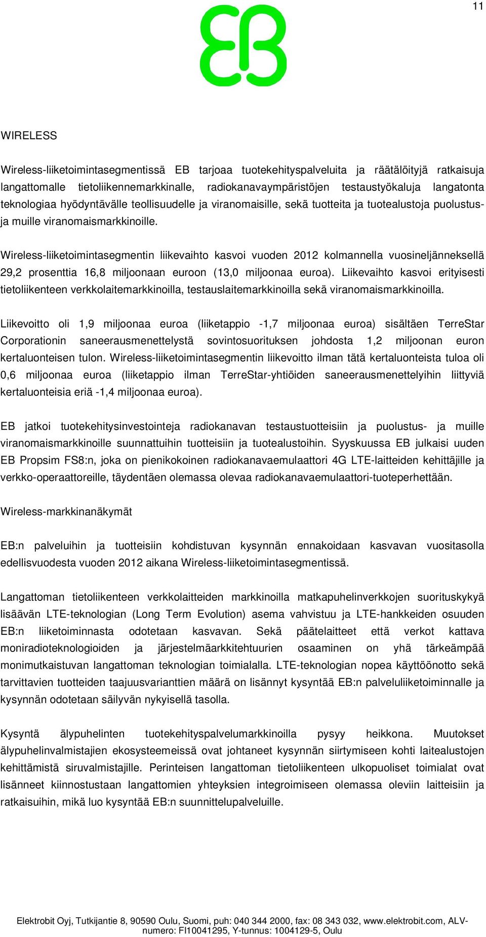 Wireless-liiketoimintasegmentin liikevaihto kasvoi vuoden 2012 kolmannella vuosineljänneksellä 29,2 prosenttia 16,8 miljoonaan euroon (13,0 miljoonaa euroa).