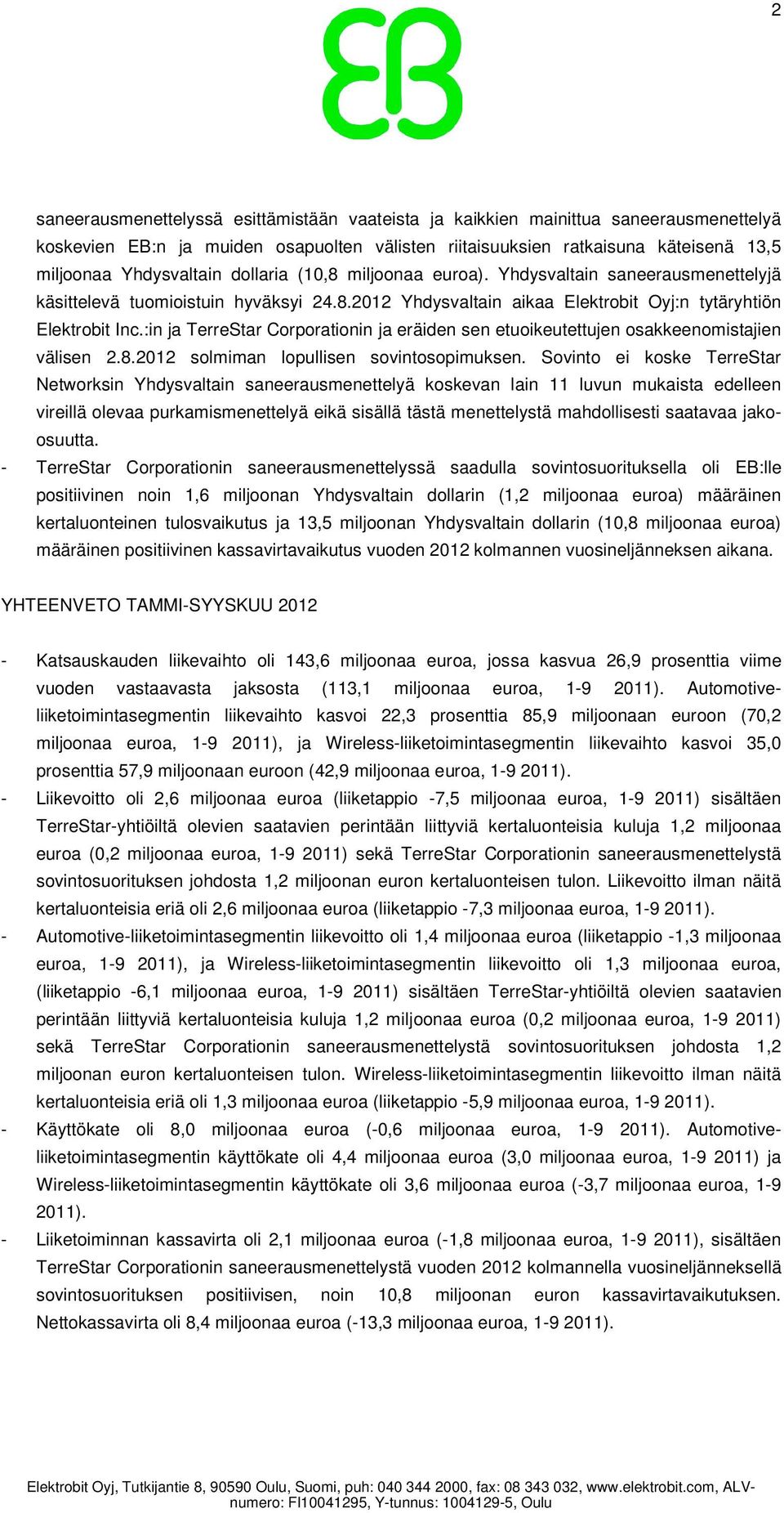 :in ja TerreStar Corporationin ja eräiden sen etuoikeutettujen osakkeenomistajien välisen 2.8.2012 solmiman lopullisen sovintosopimuksen.