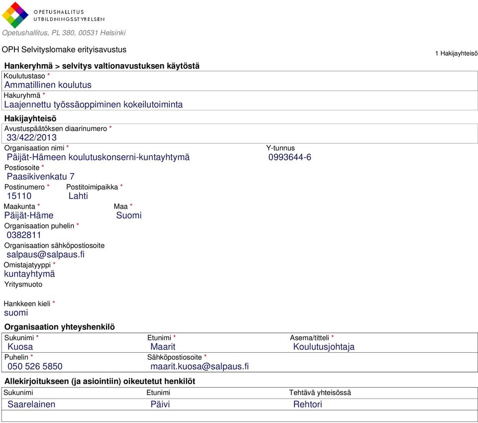 * 15110 Lahti Maakunta * Maa * Päijät-Häme Suomi Organisaation puhelin * 0382811 Organisaation sähköpostiosoite salpaus@salpaus.