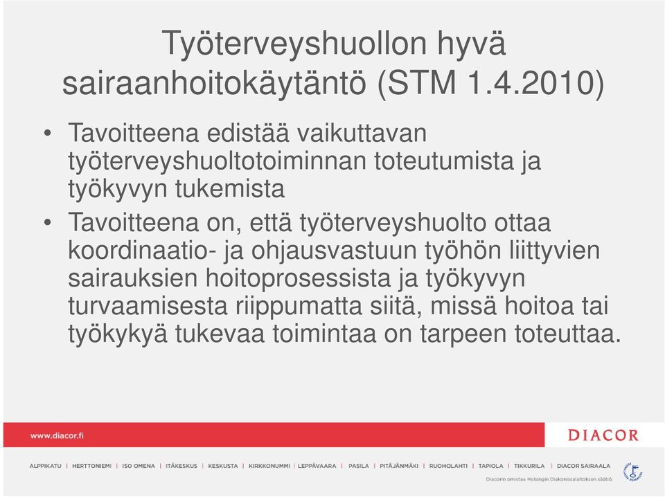 tukemista Tavoitteena on, että työterveyshuolto ottaa koordinaatio- ja ohjausvastuun työhön