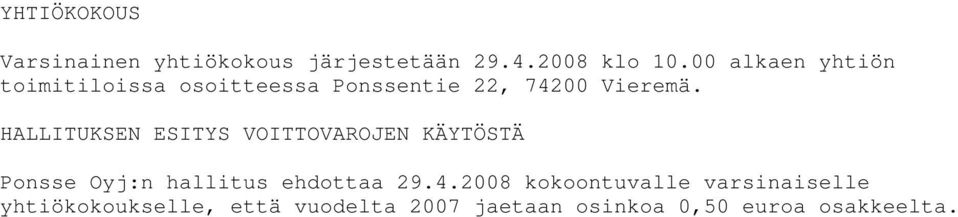 HALLITUKSEN ESITYS VOITTOVAROJEN KÄYTÖSTÄ Ponsse Oyj:n hallitus ehdottaa 29.4.