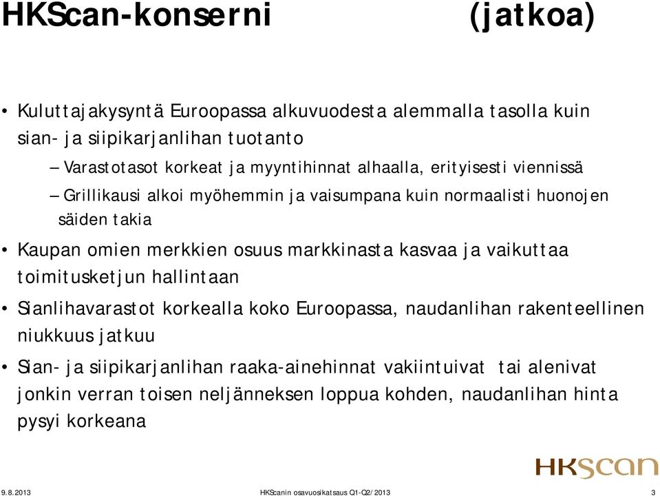 ja vaikuttaa toimitusketjun hallintaan Sianlihavarastot korkealla koko Euroopassa, naudanlihan rakenteellinen niukkuus jatkuu Sian- ja siipikarjanlihan