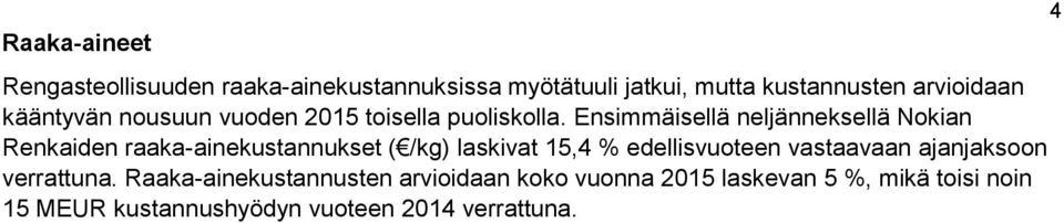 Ensimmäisellä neljänneksellä Nokian Renkaiden raaka-ainekustannukset ( /kg) laskivat 15,4 % edellisvuoteen