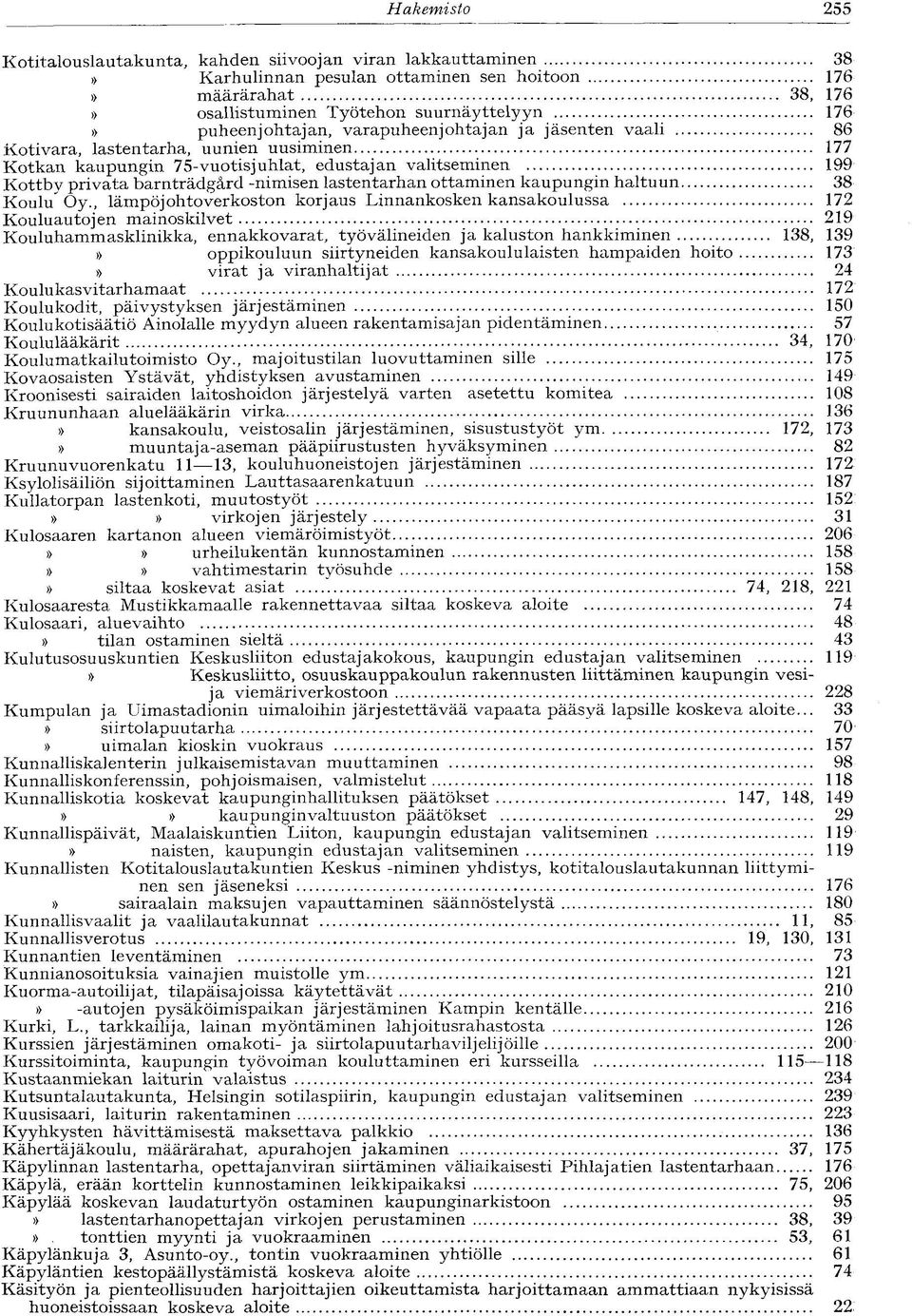 lastentarhan ottaminen kaupungin haltuun 38 Koulu Oy.