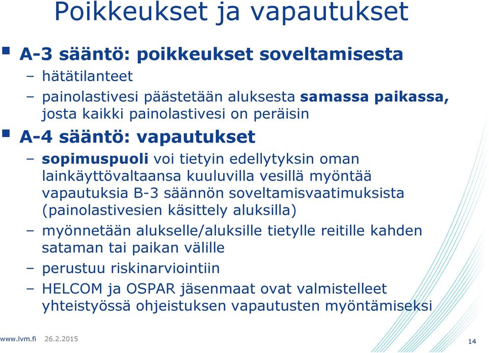 vapautuksia B-3 säännön soveltamisvaatimuksista (painolastivesien käsittely aluksilla) myönnetään alukselle/aluksille tietylle reitille kahden