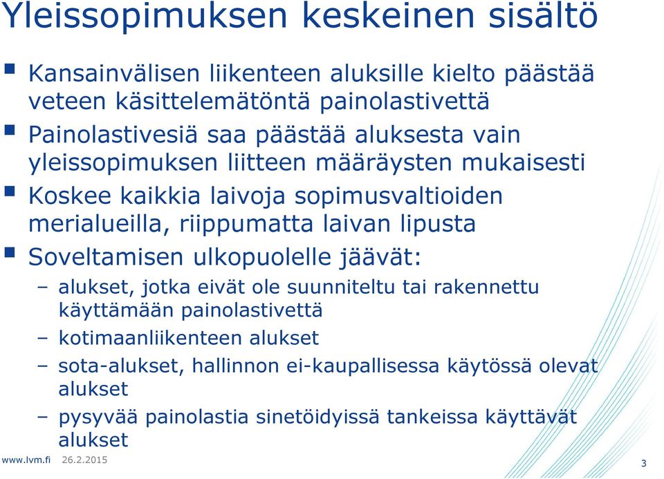 laivan lipusta Soveltamisen ulkopuolelle jäävät: alukset, jotka eivät ole suunniteltu tai rakennettu käyttämään painolastivettä