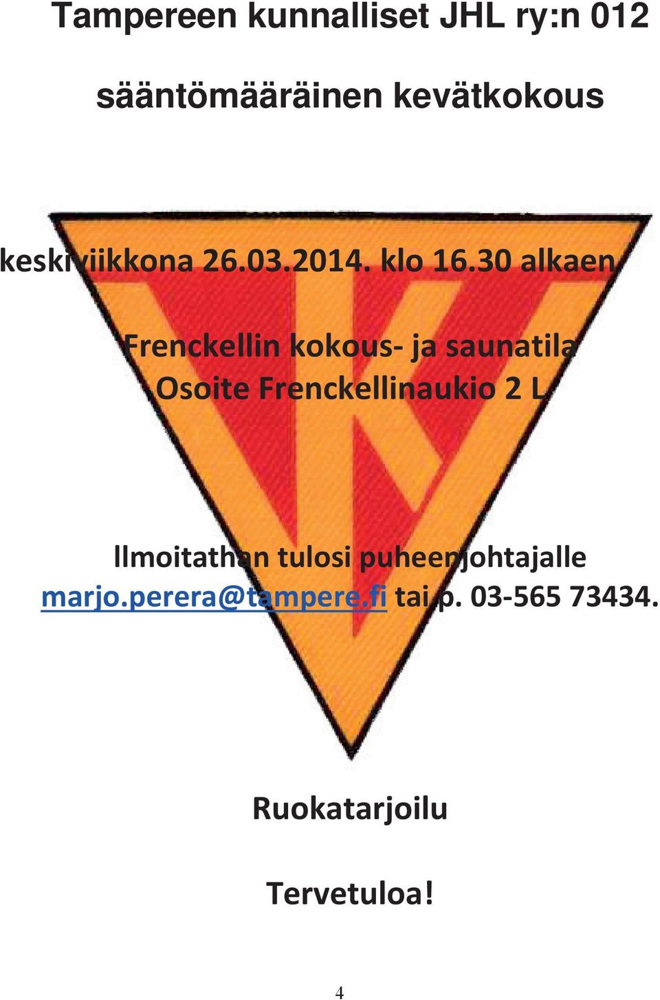 30 alkaen Frenckellin kokous- ja saunatila Osoite Frenckellinaukio 2