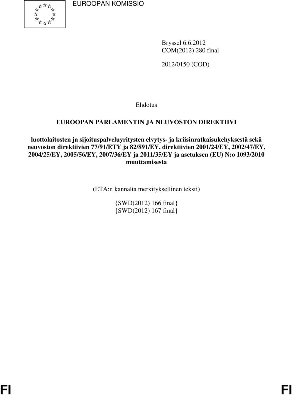 sijoituspalveluyritysten elvytys- ja kriisinratkaisukehyksestä sekä neuvoston direktiivien 77/91/ETY ja 82/891/EY,