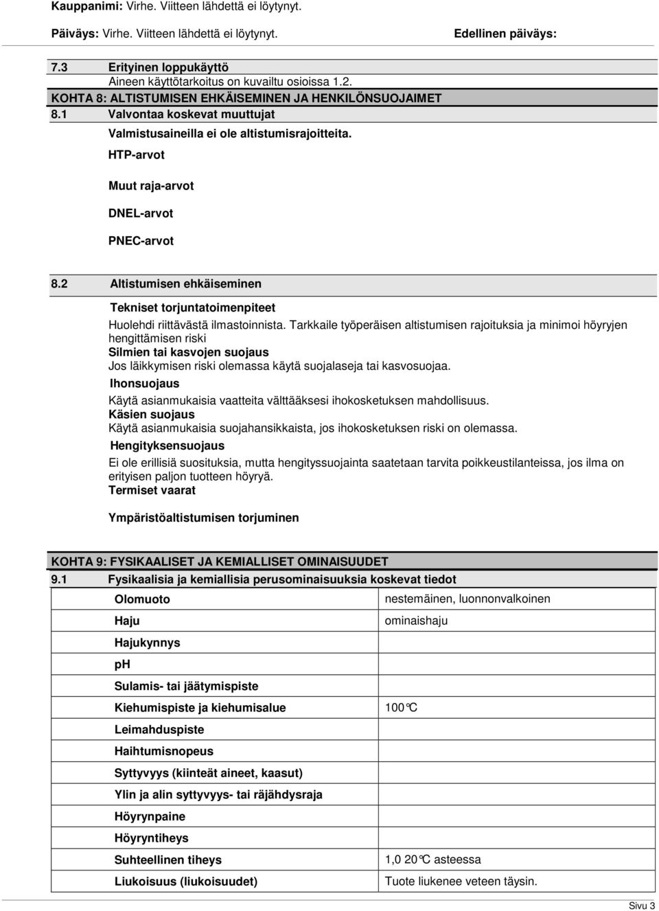 2 Altistumisen ehkäiseminen Tekniset torjuntatoimenpiteet Huolehdi riittävästä ilmastoinnista.