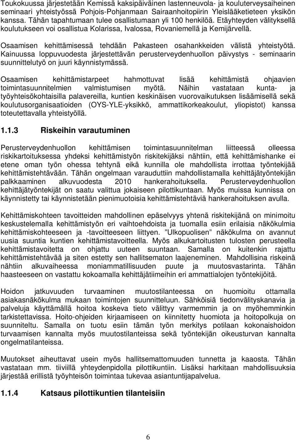 Osaamisen kehittämisessä tehdään Pakasteen osahankkeiden välistä yhteistyötä.