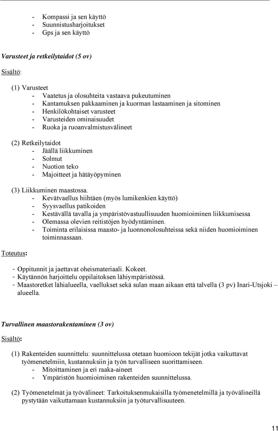 teko - Majoitteet ja hätäyöpyminen (3) Liikkuminen maastossa.