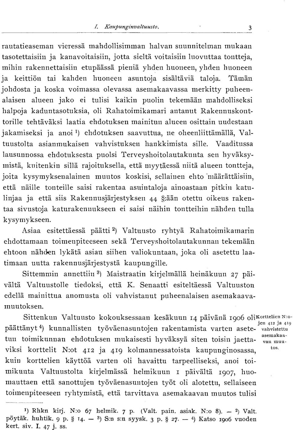 huoneen, yhden huoneen ja keittiön tai kahden huoneen asuntoja sisältäviä taloja.