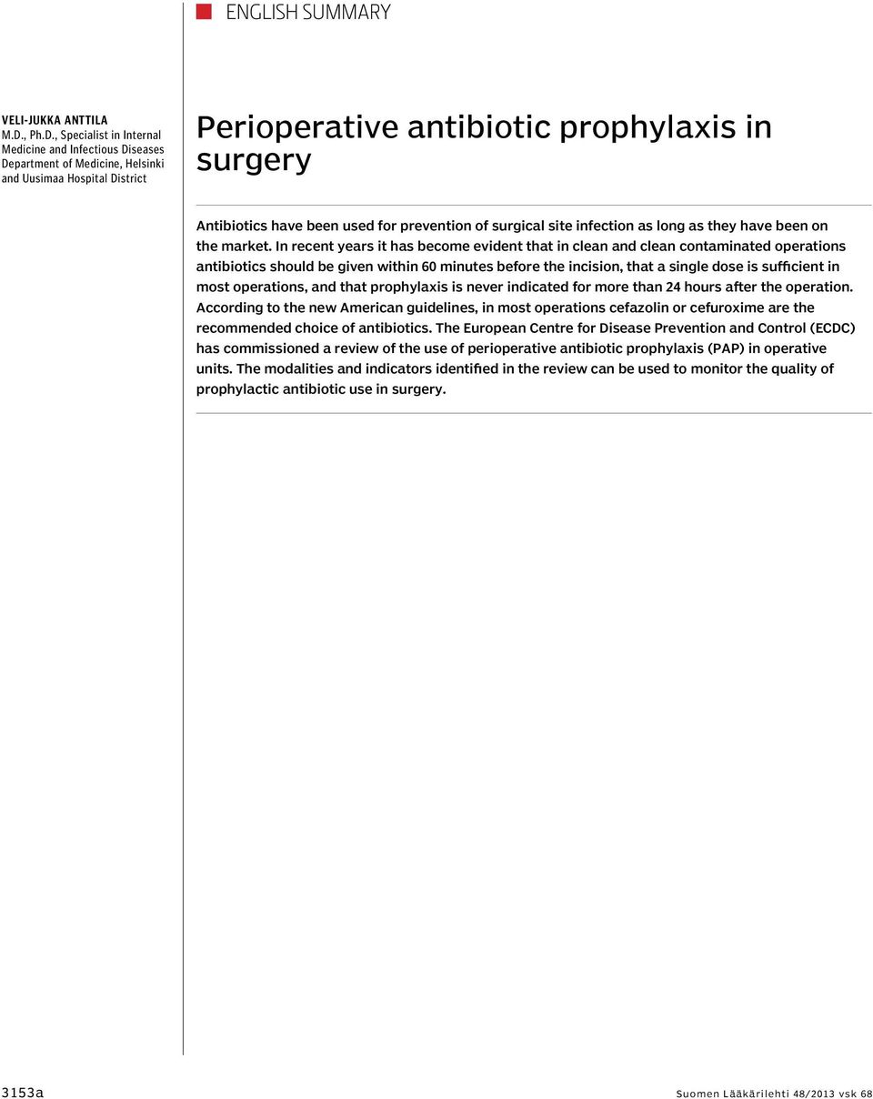 , Specialist in Internal Medicine and Infectious Diseases Department of Medicine, Helsinki and Uusimaa Hospital District Perioperative antibiotic prophylaxis in surgery Antibiotics have been used for