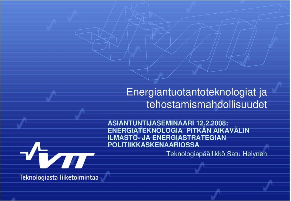 2.2008: ENERGIATEKNOLOGIA PITKÄN AIKAVÄLIN ILMASTO-