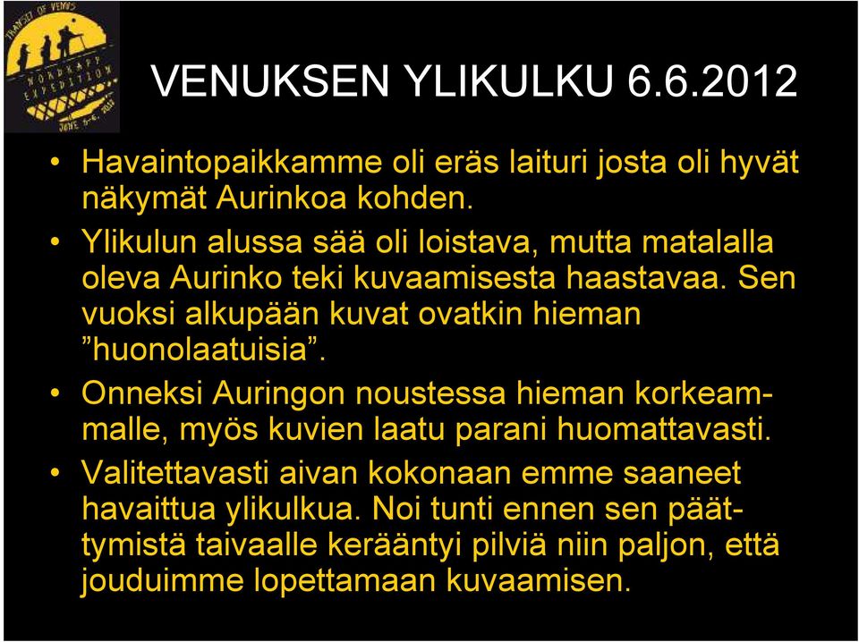 Sen vuoksi alkupään kuvat ovatkin hieman huonolaatuisia.