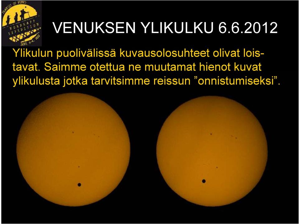 kuvausolosuhteet olivat loistavat.