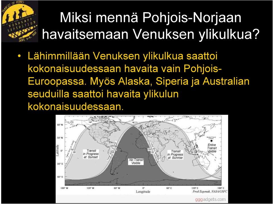 havaita vain Pohjois- Euroopassa.