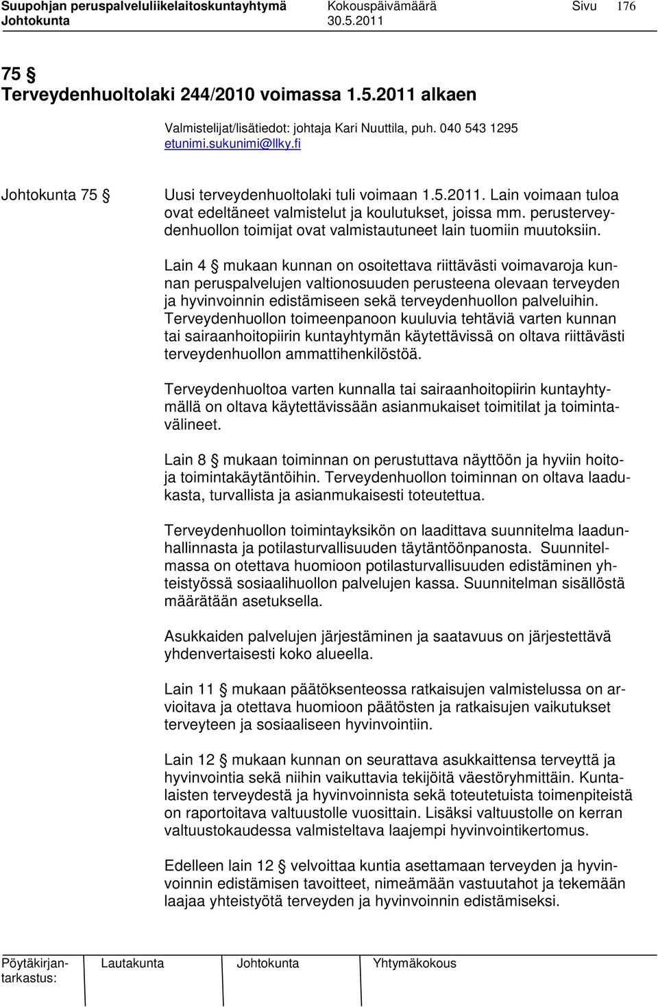 perusterveydenhuollon toimijat ovat valmistautuneet lain tuomiin muutoksiin.