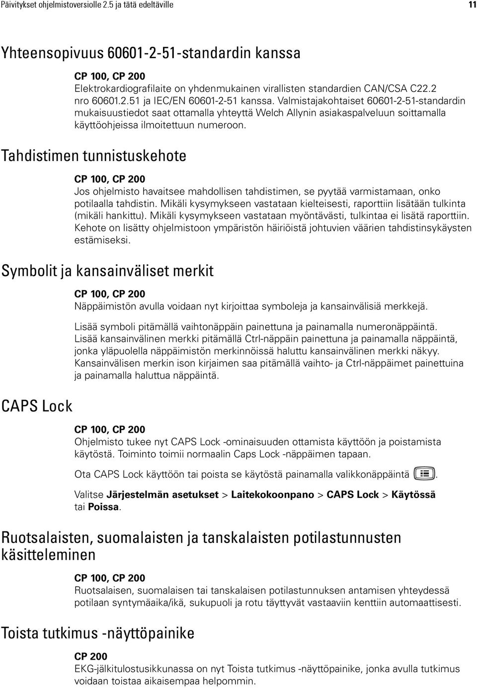 Tahdistimen tunnistuskehote Jos ohjelmisto havaitsee mahdollisen tahdistimen, se pyytää varmistamaan, onko potilaalla tahdistin.