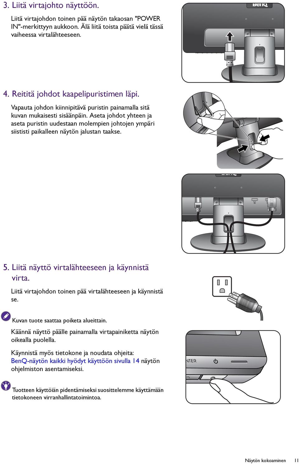 Aseta johdot yhteen ja aseta puristin uudestaan molempien johtojen ympäri siististi paikalleen näytön jalustan taakse. 5. Liitä näyttö virtalähteeseen ja käynnistä virta.