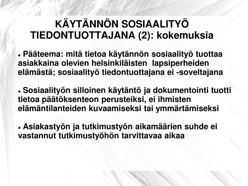 Sosiaalityön silloinen käytäntö ja dokumentointi tuotti tietoa päätöksenteon perusteiksi, ei ihmisten