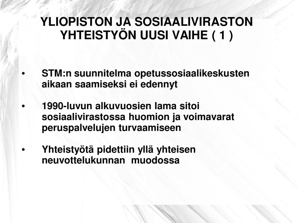 1990-luvun alkuvuosien lama sitoi sosiaalivirastossa huomion ja