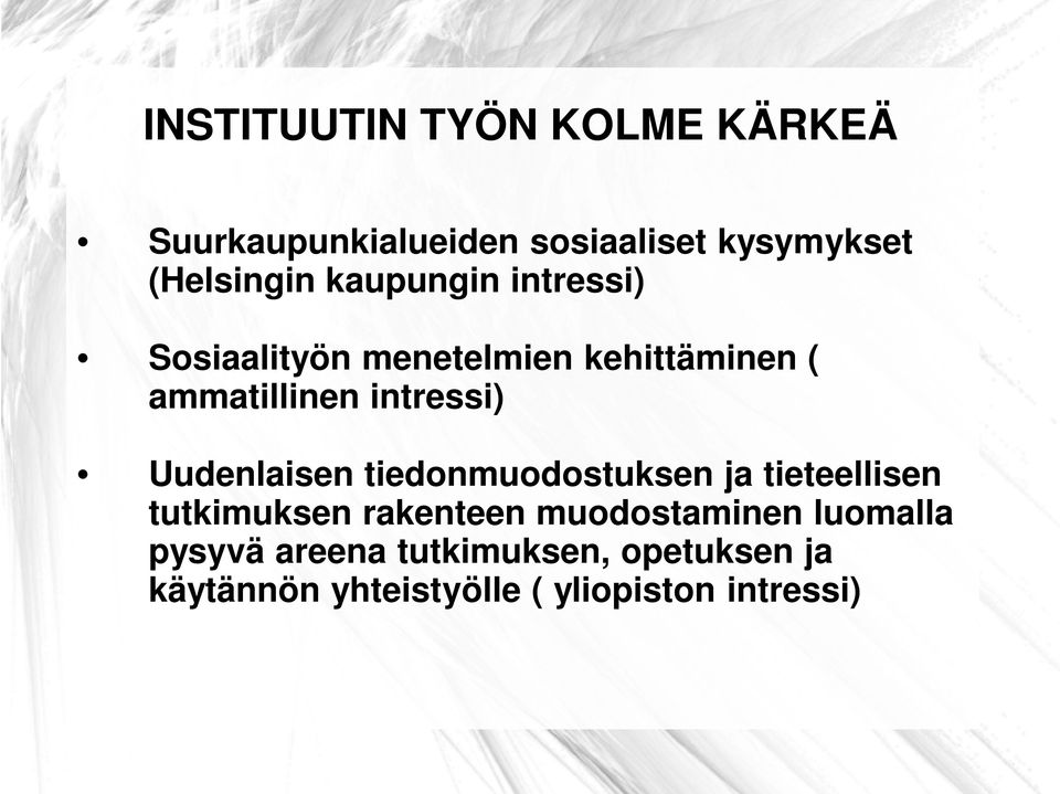 Uudenlaisen tiedonmuodostuksen ja tieteellisen tutkimuksen rakenteen muodostaminen