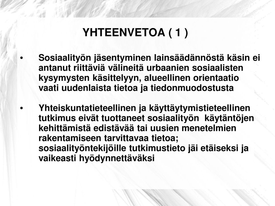 ja käyttäytymistieteellinen tutkimus eivät tuottaneet sosiaalityön käytäntöjen kehittämistä edistävää tai uusien