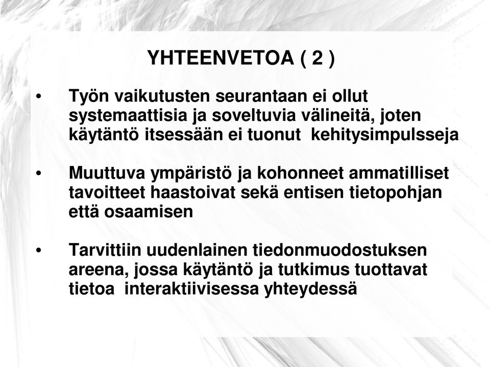 ammatilliset tavoitteet haastoivat sekä entisen tietopohjan että osaamisen Tarvittiin