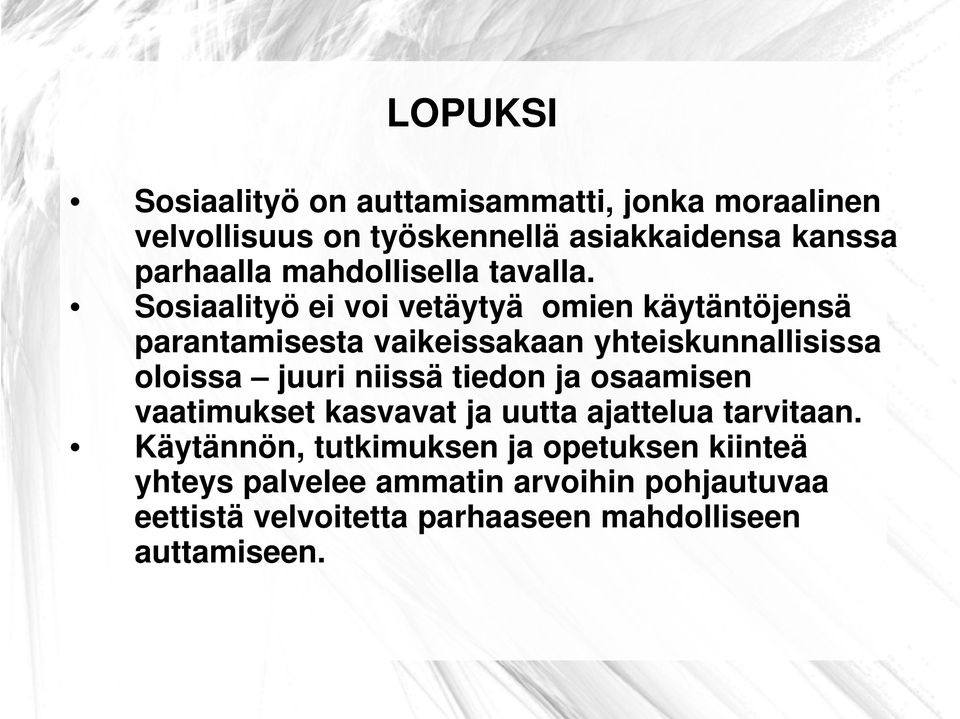 Sosiaalityö ei voi vetäytyä omien käytäntöjensä parantamisesta vaikeissakaan yhteiskunnallisissa oloissa juuri niissä