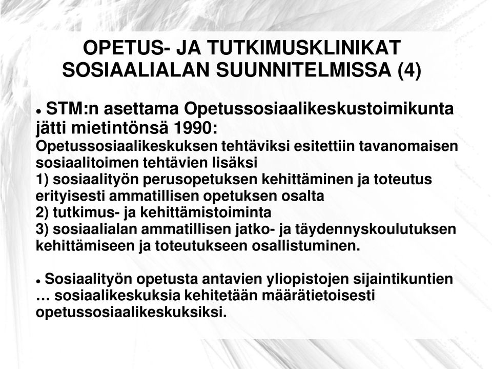 erityisesti ammatillisen opetuksen osalta 2) tutkimus- ja kehittämistoiminta 3) sosiaalialan ammatillisen jatko- ja täydennyskoulutuksen