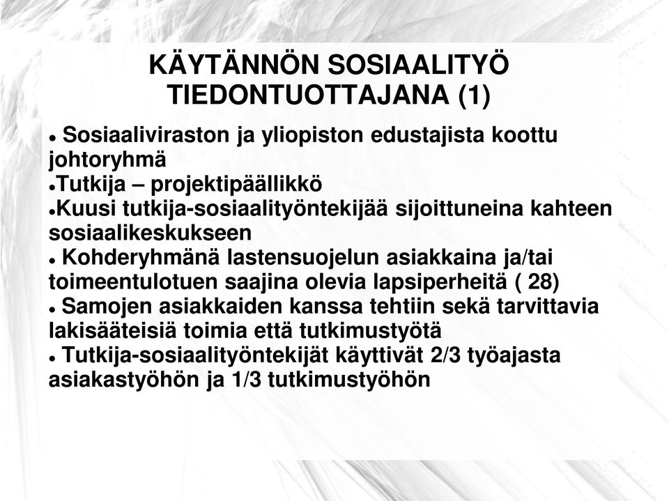 asiakkaina ja/tai toimeentulotuen saajina olevia lapsiperheitä ( 28) Samojen asiakkaiden kanssa tehtiin sekä tarvittavia