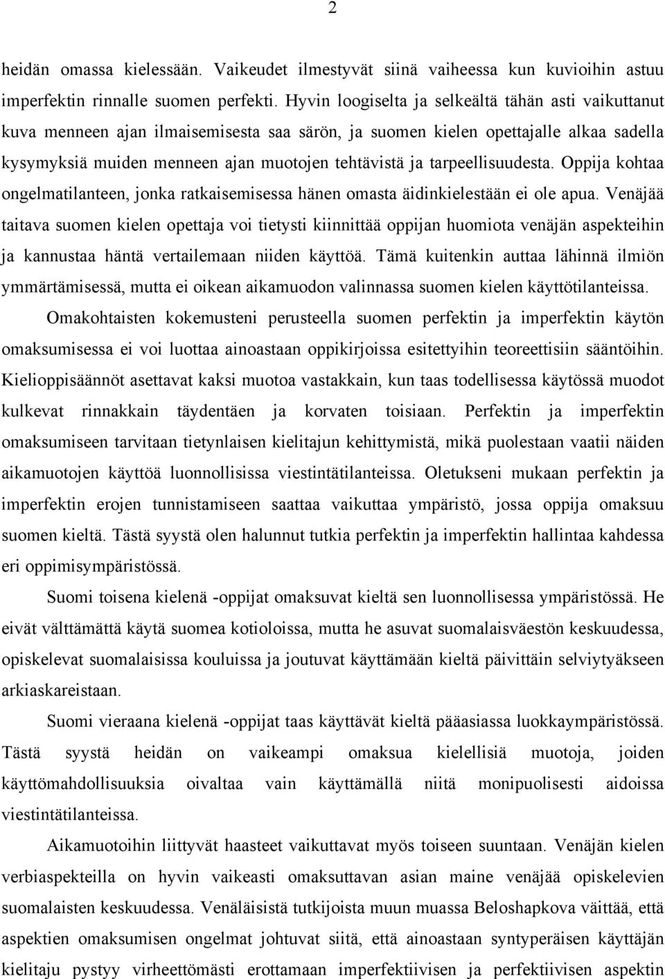 tarpeellisuudesta. Oppija kohtaa ongelmatilanteen, jonka ratkaisemisessa hänen omasta äidinkielestään ei ole apua.