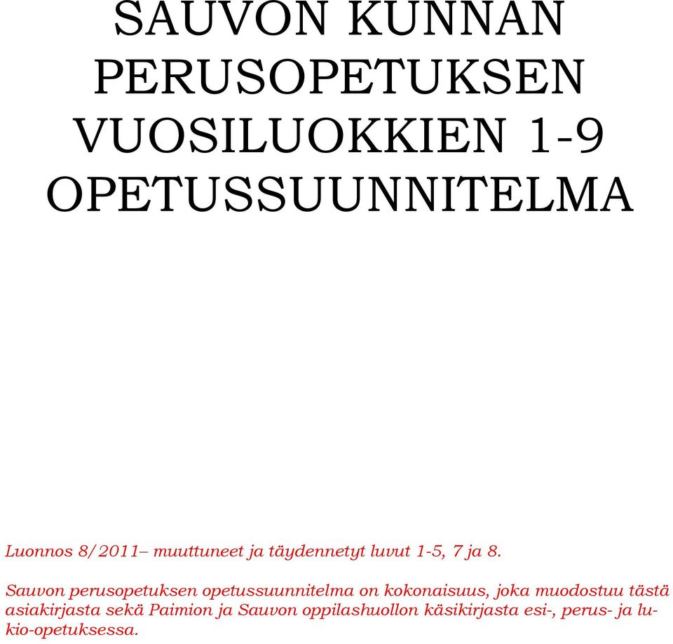 Sauvon perusopetuksen opetussuunnitelma on kokonaisuus, joka muodostuu