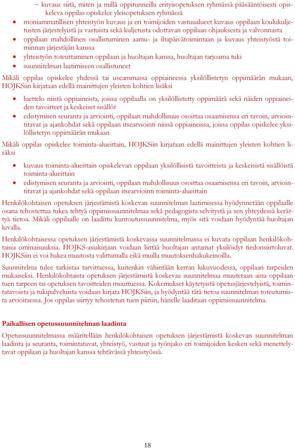 iltapäivätoimintaan ja kuvaus yhteistyöstä toiminnan järjestäjän kanssa yhteistyön toteuttaminen oppilaan ja huoltajan kanssa, huoltajan tarjoama tuki suunnitelman laatimiseen osallistuneet Mikäli