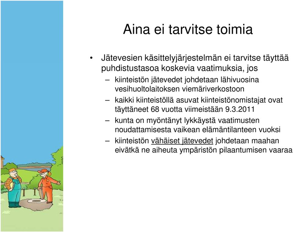 kiinteistönomistajat ovat täyttäneet 68 vuotta viimeistään 9.3.