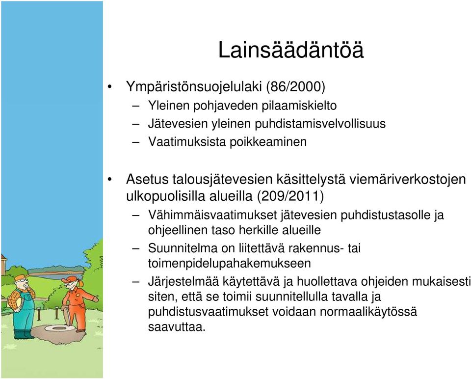 puhdistustasolle ja ohjeellinen taso herkille alueille Suunnitelma on liitettävä rakennus- tai toimenpidelupahakemukseen Järjestelmää